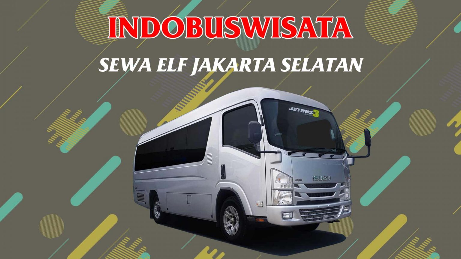 Sewa Elf Jakarta Selatan • INDOBUSWISATA • Harga Sewa Elf Termurah
