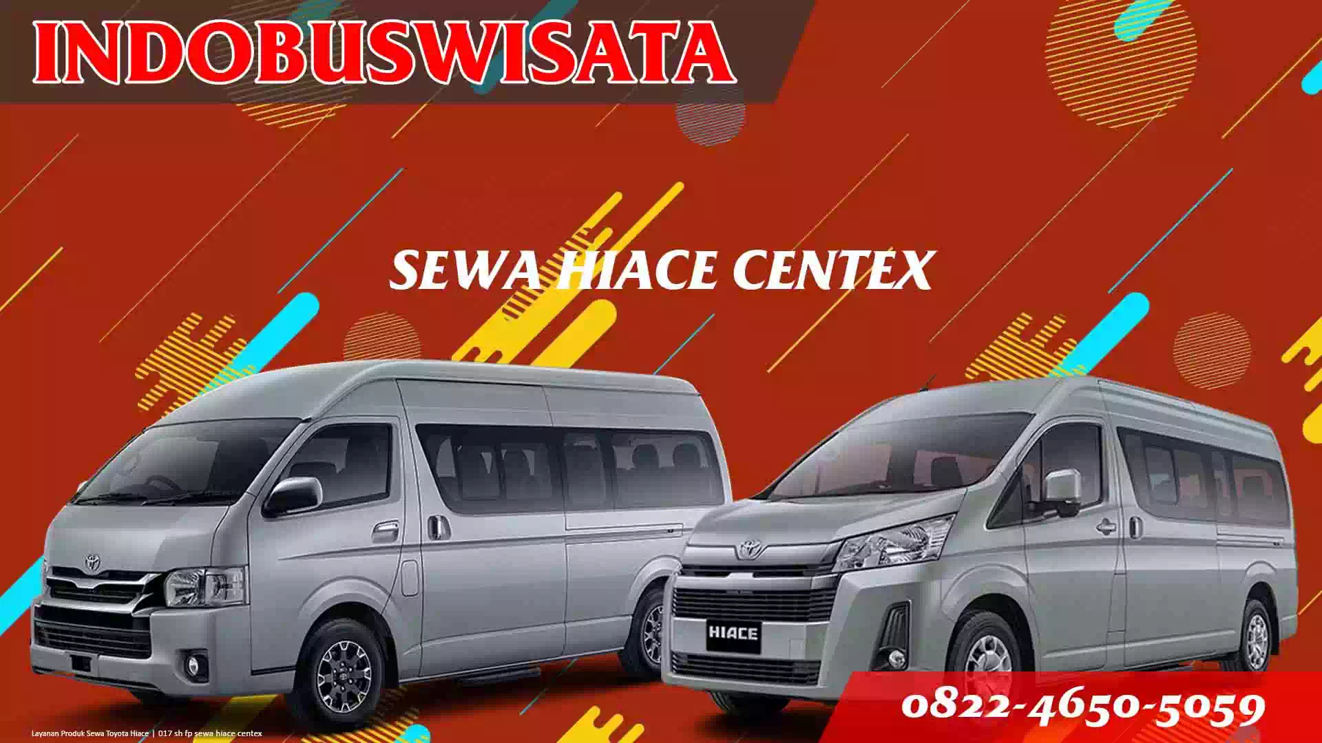 017 Sh Fp Sewa Hiace Centex Indobuswisata