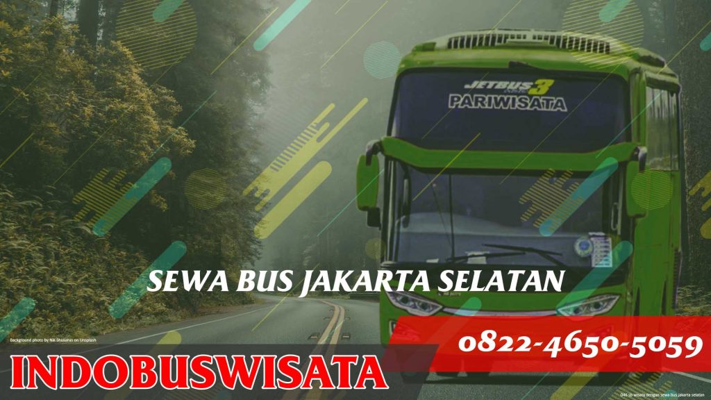 046 Sb Wisata Dengan Sewa Bus Jakarta Selatan Jetbus 3 Indobuswisata