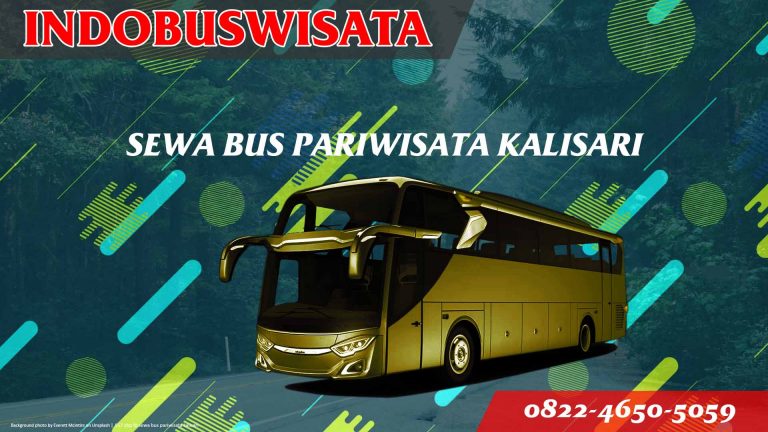 Sewa Bus Pariwisata Kalisari: Panduan Lengkap untuk Perjalanan Anda yang Tak Terlupakan