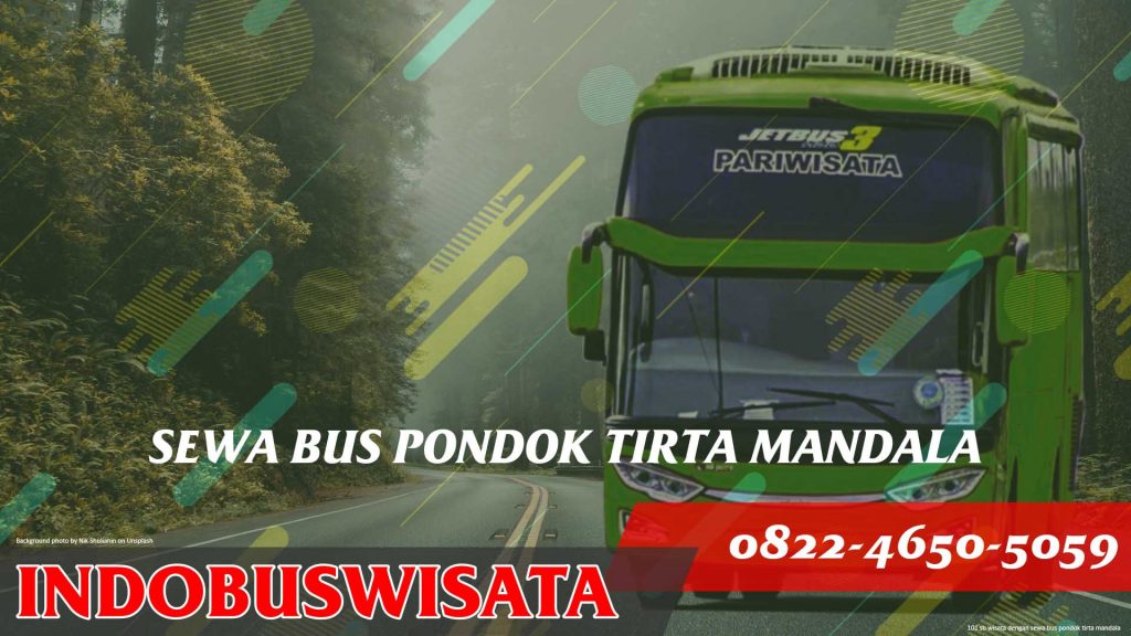 101 Sb Wisata Dengan Sewa Bus Pondok Tirta Mandala Jetbus 3 Indobuswisata